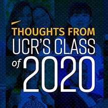 UCR's Class of 2020 Discusses Pandemic, Recession, & Times of Social Unrest